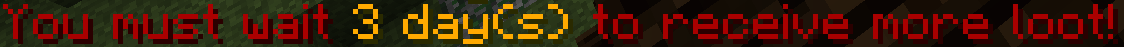 Minecraft text saying 'You must wait 3 days to receive more loot!'